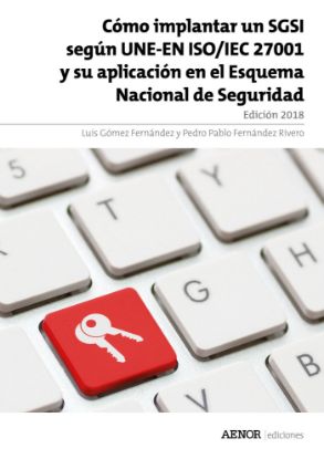 Imagen de Cómo implantar un SGSI según UNE-EN ISO/IEC 27001 y su aplicación en el Esquema Nacional de Seguridad (Edición 2018)