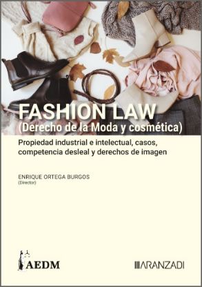 Imagen de FASHION LAW (Derecho de la Moda y cosmética). Propiedad industrial e intelectual, casos, competencia desleal y derechos de imagen (Tomo I)